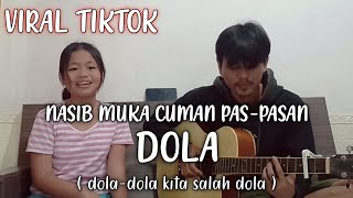 DOLA DOLA KITA SALAH DOLA  VIRAL DI TIKTOK  ANGGA DERMAWAN  BY COVER  ILA SUSILAWATI [upl. by Jolene]