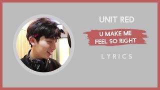 UNIT RED BOYS24  U MAKE ME FEEL SO RIGHT LYRICS [upl. by Yrred]