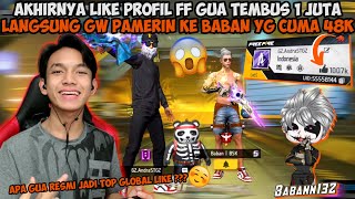 JADI TOP GLOBAL LIKE FF NOMER SATU TOTAL 1 JUTA LIKE LANGSUNG GW PAMERIN KE BSK BABAN [upl. by Os748]