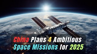 Chinas Space Missions In 2025 [upl. by Qidas]