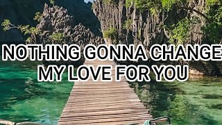 GEORGE BENSON NOTHING GONNA CHANGE MY LOVE FOR YOU  LYRICS [upl. by Macintyre]