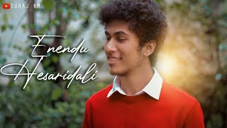 ENENDU HESARIDALI  REPRISE VERSION  SURAJ KM [upl. by Aehsrop279]