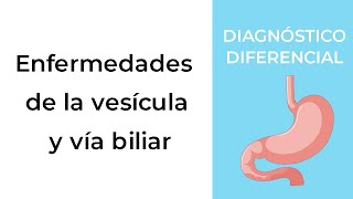 Diagnóstico Diferencial Enfermedades de la vesícula y vía biliar [upl. by Enneyehc]