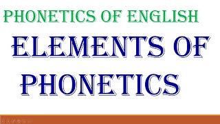 PHONETICS OF ENGLISH  ELEMENTS OF PHONETICS  DSC BED TGT PGT [upl. by Shadow921]