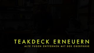 Teakdeck Fugen erneuern 13 [upl. by Orthman792]