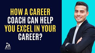 How A Career Coach Can Help You Excel In Your Career [upl. by Cavuoto]