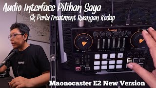 Audio Interface Pilihan Saya Sound Card Maonocaster E2 New Version Untuk Youtube [upl. by Silverman920]