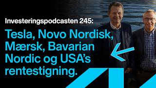 Investeringspodcasten 245 Tesla Novo Mærsk Bavarian Nordic USAs rentestigning og Kina [upl. by Eitsyrhc]