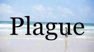 How To Pronounce Plague🌈🌈🌈🌈🌈🌈Pronunciation Of Plague [upl. by Scottie]