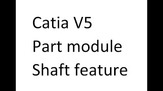 CATIA V5  PART MODULE  SHAFT FEATURE [upl. by Susanetta]