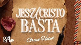 Jesucristo Basta  Grupo Hesed VideoLyric [upl. by Annel]