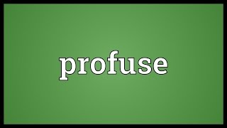 Profuse Meaning [upl. by Hessler]