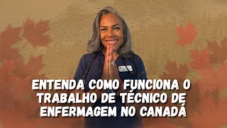 Entenda como funciona o trabalho de técnico de enfermagem no Canadá [upl. by Meekyh]