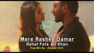 Mere Rashke Qamar Rahat Fateh Ali Khan Trap Mix ByDeepak DmC [upl. by Ira478]