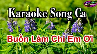 Karaoke Buồn làm chi em ơi song ca dễ hát  Nữ Hiệp [upl. by Krueger365]