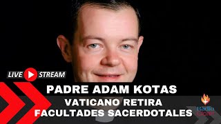 Vaticano retira facultades sacerdotales al padre Adam Kotas [upl. by Aurel]