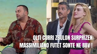 Massimiliano futet sonte ne BBV… Olti Curri zbulon te verteten [upl. by Horn846]