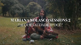 Ai que Saudade Docê  Mariana Nolasco Sessions 2 8 [upl. by Nerred]