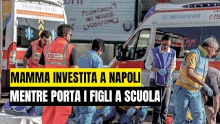 DRAMMA A NAPOLI INVESTITA E UCCISA MENTRE ACCOMPAGNAVA I FIGLI A SCUOLA [upl. by Arrekahs]