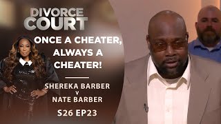 Once a Cheater Always a Cheater Shereka Barber v Nate Barber  Season 26 Episode 23 [upl. by Nodyarg]