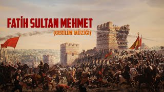 ► Fatih Sultan Mehmet ◄ Osmanlı Gerilim Müziği [upl. by Ardnuahs]