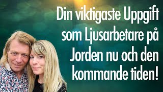 Din viktigaste Uppgift som Ljusarbetare på Jorden kommande tid  Hur vi kan möta stor Smärta [upl. by Yrrap]