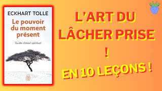 🌳 LE POUVOIR DU MOMENT PRESENT de Eckhart Tolle  Résumé en 10 Leçons [upl. by Ahseiyk]