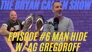 MAN HIDE w AG Gregoroff  Episode 6  The Bryan Callen Show [upl. by Monsour610]