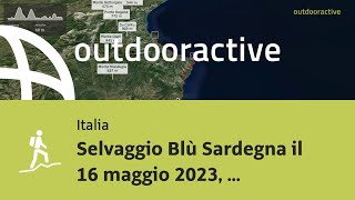 Selvaggio Blù Sardegna il 16 maggio 2023 0921 [upl. by Drof499]