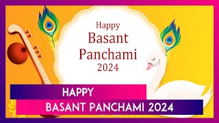 Happy Basant Panchami 2024 Messages Celebrate Saraswati Puja With Greetings Images And Quotes [upl. by Arbrab]