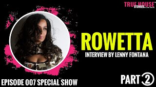 Rowetta interviewed by Lenny Fontana for True House Stories™ Special Show 2021  007 Part 2 [upl. by Eseenaj]