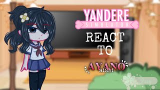 Yandere Simulator Reacts to Ayano First Vid [upl. by Akerue]