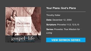 Your Plans Gods Plans – Timothy Keller Sermon [upl. by Isnyl]