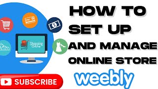 How To Set Up And Manage An Online Store On Weebly [upl. by Anedal925]