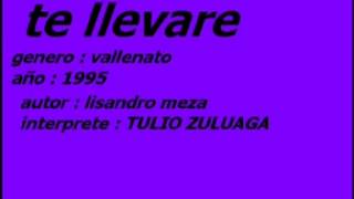 TE LLEVARE tulio zuluaga [upl. by Ecadnak295]