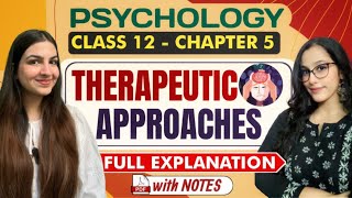 Class 12 Psychology Chapter 5 Therapeutic Approaches  Full explanation with notes  CBSE CUET [upl. by Gnilrac290]