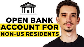 How To Open US Bank Account For NonResidents 2024  Full Guide [upl. by Llerruj]