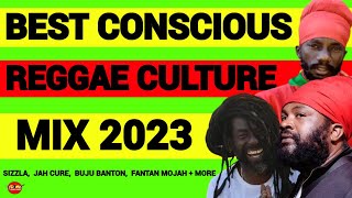 BEST CONSCIOUS REGGAE CULTURE MIX 2023 SIZZLA BUJU BANTON JAH CURE FANTAN MOJAH  MORE [upl. by Balfour90]