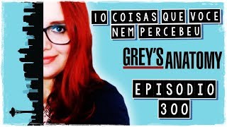 Greys Anatomy 10 referências que você NÃO VIU no episódio 300  Red Rabbit [upl. by Fugere]