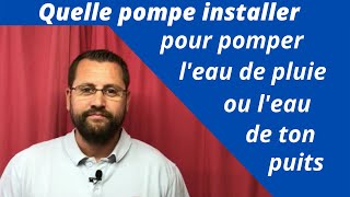 Quelle pompe installer pour pomper leau de pluie ou de ton puits [upl. by Goober743]