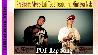 Prashant Myst Jati Tada feat Nirnaya Nsk Official music video HD [upl. by Eliathas]