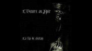 LOeuvre au Noir  La Fin de Satan Full Album [upl. by Gretna]