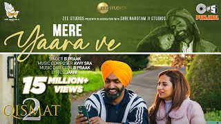 Mere Yaara Ve  Qismat 2  Ammy Virk  Sargun Mehta  B Praak  Jaani  Avvy Sra  Tips Punjabi [upl. by Kanya336]