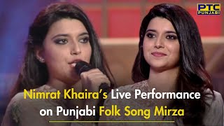 Nimrat Khaira Live  Mirza Song  PTC Punjabi  Punjabi Folk Song  Birthday Special [upl. by Annetta]