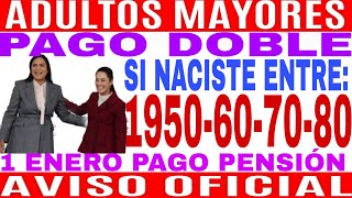 💥DOBLE PENSIÓN NACISTE EN 195019601970 Y 1980 FELICIDADES 1 ENERO INICIA PENSIÓN ADULTOS MAYORES💥 [upl. by Blake]