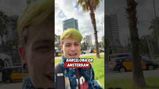 Amsterdam VS Barcelona 🍃 which is better [upl. by Lydnek]