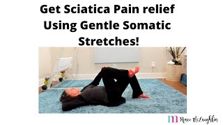 Sciatica Pain Relief Using Gentle Somatic Stretches [upl. by Eiliab]