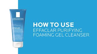 How to use Effaclar Purifying Face Wash for Oily Skin  La RochePosay NEW [upl. by Eitnom]