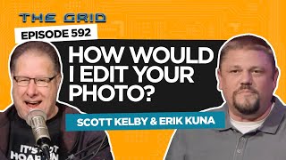 quotHow Would I Edit Your Photoquot with Scott Kelby and Erik Kuna  The Grid Ep 592 [upl. by Bal]