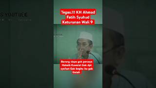 TIDAK PERCAYA HABAIB KUWALAT ITU GAK ILMIAH TEGAS KH AHMAD FATIH [upl. by Aikkan]